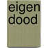 Eigen dood