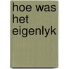Hoe was het eigenlyk by Grun