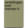 Vertellingen over meneer k. by Bertold Brecht