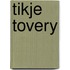 Tikje tovery