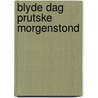 Blyde dag prutske morgenstond by S. Streuvels