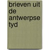 Brieven uit de antwerpse tyd by Gogh