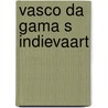 Vasco da gama s indievaart by Holst