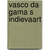 Vasco da gama s indievaart door Holst