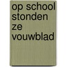 Op school stonden ze vouwblad door Hoornik