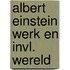 Albert einstein werk en invl. wereld