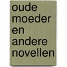 Oude moeder en andere novellen door Ernest Claes