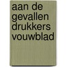Aan de gevallen drukkers vouwblad door Donker