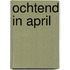 Ochtend in april