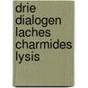 Drie dialogen laches charmides lysis door Plato