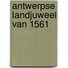 Antwerpse landjuweel van 1561 door Onbekend