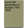 Kunst der glazeniers in europa 1100 1600 door Henk Boom