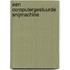 Een computergestuurde snijmachine