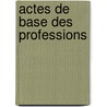 Actes de base des professions by W. Clijsters