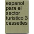 Espanol para el sector turistico 3 cassettes
