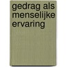 Gedrag als menselijke ervaring by G. Cuyvers