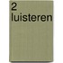 2 Luisteren