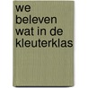 We beleven wat in de kleuterklas door S. de Graeve