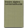 Lineaire algebra ruimtemeetkunde by Unknown