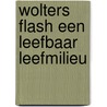 Wolters flash een leefbaar leefmilieu by W. van Ranst