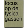 Focus op de fysica gassen by Unknown