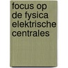 Focus op de fysica elektrische centrales door Onbekend