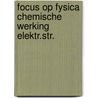 Focus op fysica chemische werking elektr.str. door Onbekend