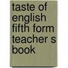 Taste of english fifth form teacher s book door Onbekend