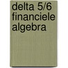 Delta 5/6 financiele algebra door Onbekend