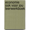 Economie ook voor jou leerwerkboek door Onbekend