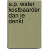 A.p. water kostbaarder dan je denkt door Onbekend