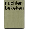 Nuchter bekeken door T. van Dijk
