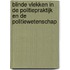 Blinde vlekken in de politiepraktijk en de politiewetenschap