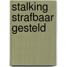 Stalking strafbaar gesteld by Unknown