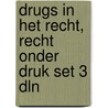 Drugs in het recht, recht onder druk set 3 dln by Trudi Blom