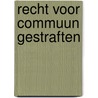 Recht voor commuun gestraften by M. Boone
