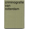 Criminografie van Rotterdam door B. Rovers