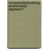 Vrouwenmishandeling, strafrechtelijk afgedaan? door K.D. Lunnemann