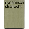 Dynamisch strafrecht by Unknown