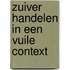 Zuiver handelen in een vuile context