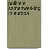 Politiele samenwerking in Europa door H. Bevers