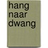 Hang naar dwang