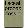 Fiscaal proces dossier door G.W.B. van Westen