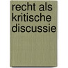Recht als kritische discussie by Ellis Peters