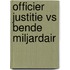 Officier justitie vs bende miljardair