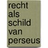 Recht als schild van perseus