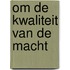 Om de kwaliteit van de macht