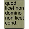 Quod licet non domino non licet cond. door Kleyn