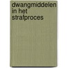 Dwangmiddelen in het strafproces door Hoekendyk