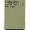Hoofdstukken gezondheidsrecht met suppl by Verbogt